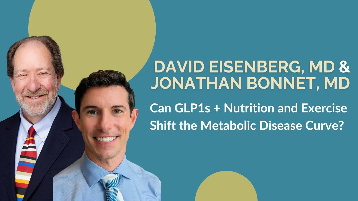 Can GLP1s + Nutrition and Exercise shift the Metabolic Disease Curve? 