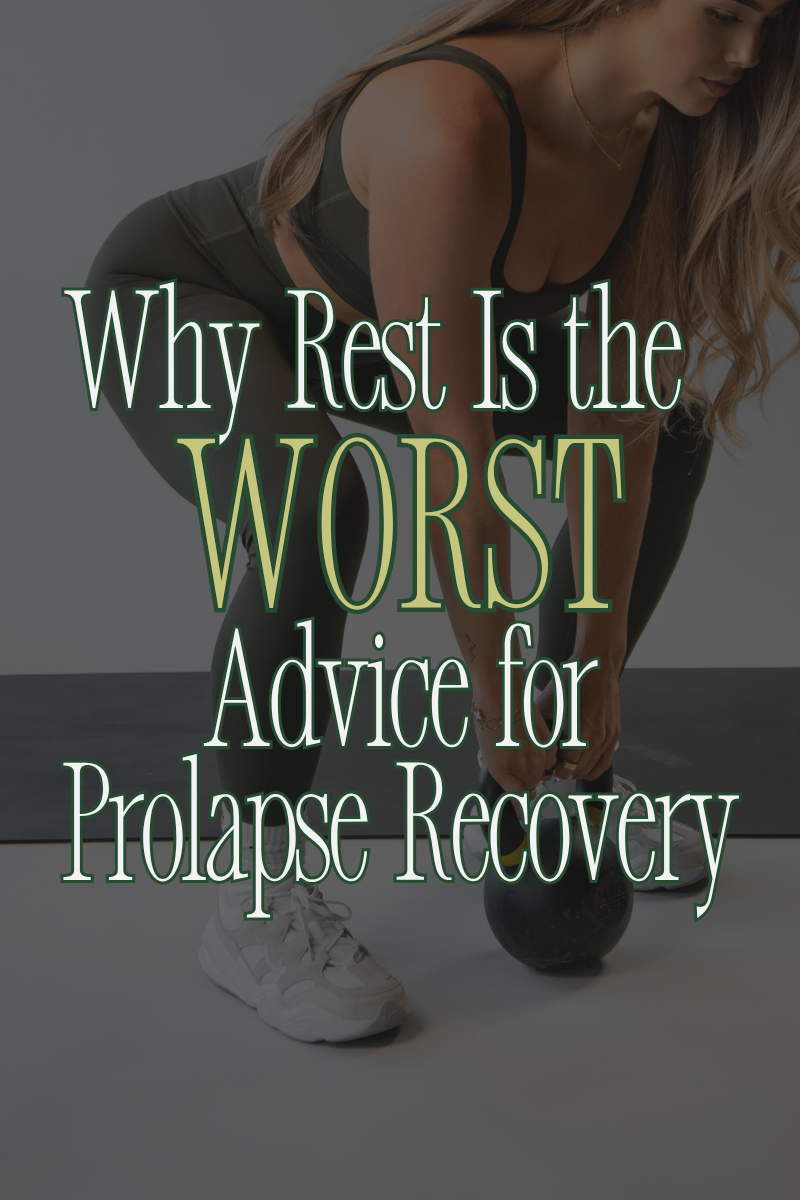Why Rest Is the Worst Advice for Prolapse Recovery