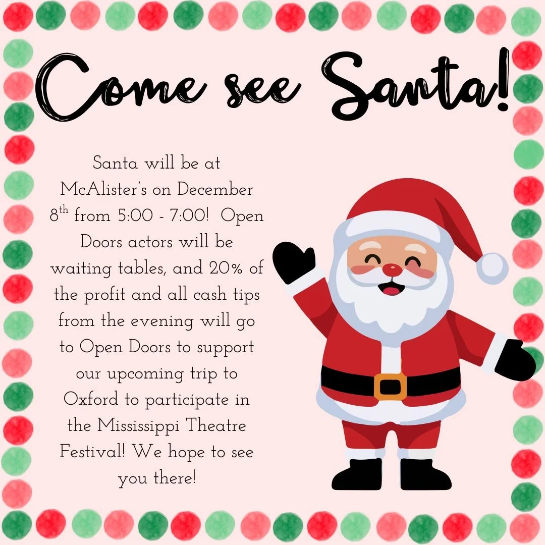 Exciting news! Santa will be at ODT McAlister's Night on December 8th! Open Doors actors will be waiting tables from 5:00-9:00, and Santa will be there from 5:00 - 7:00. Come join us for a fun night!