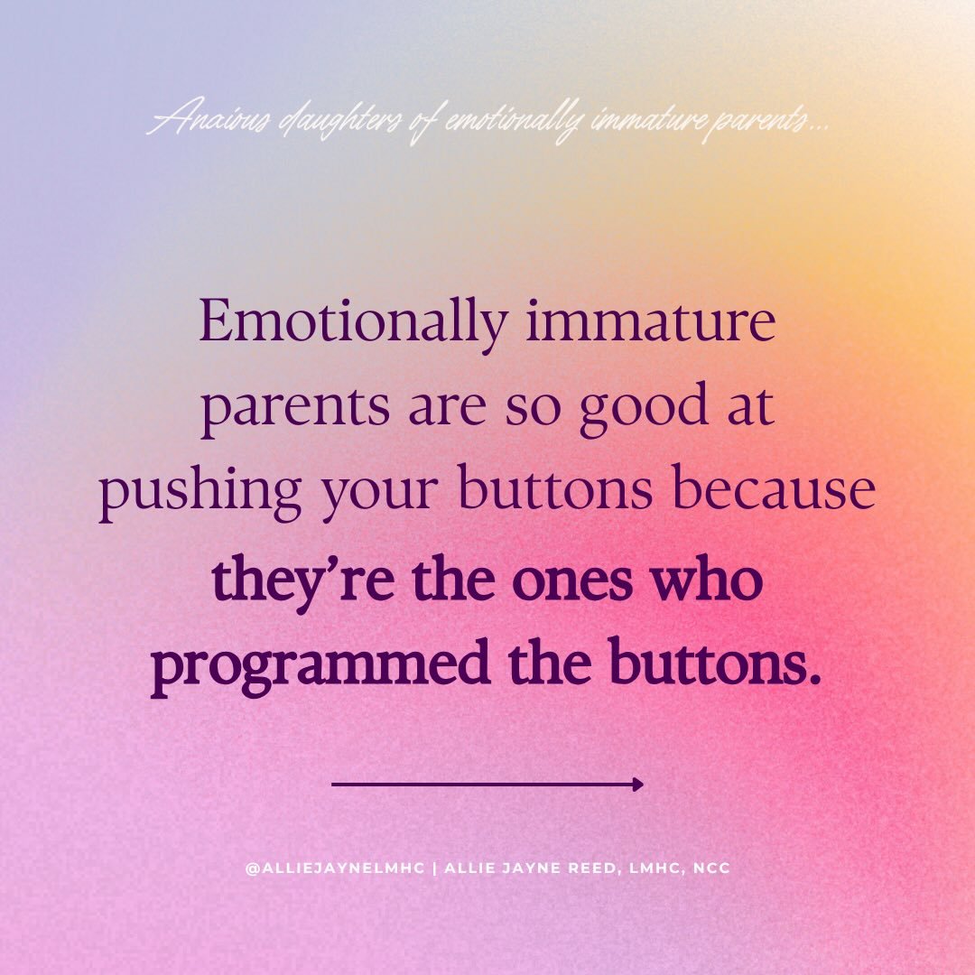 Emotionally immature parents (EIPs) are so good at pushing your buttons because they&rsquo;re the ones who programmed them.

I&rsquo;m not saying they&rsquo;re necessarily doing it on purpose, but when they&rsquo;re acting out, they&rsquo;re often ac
