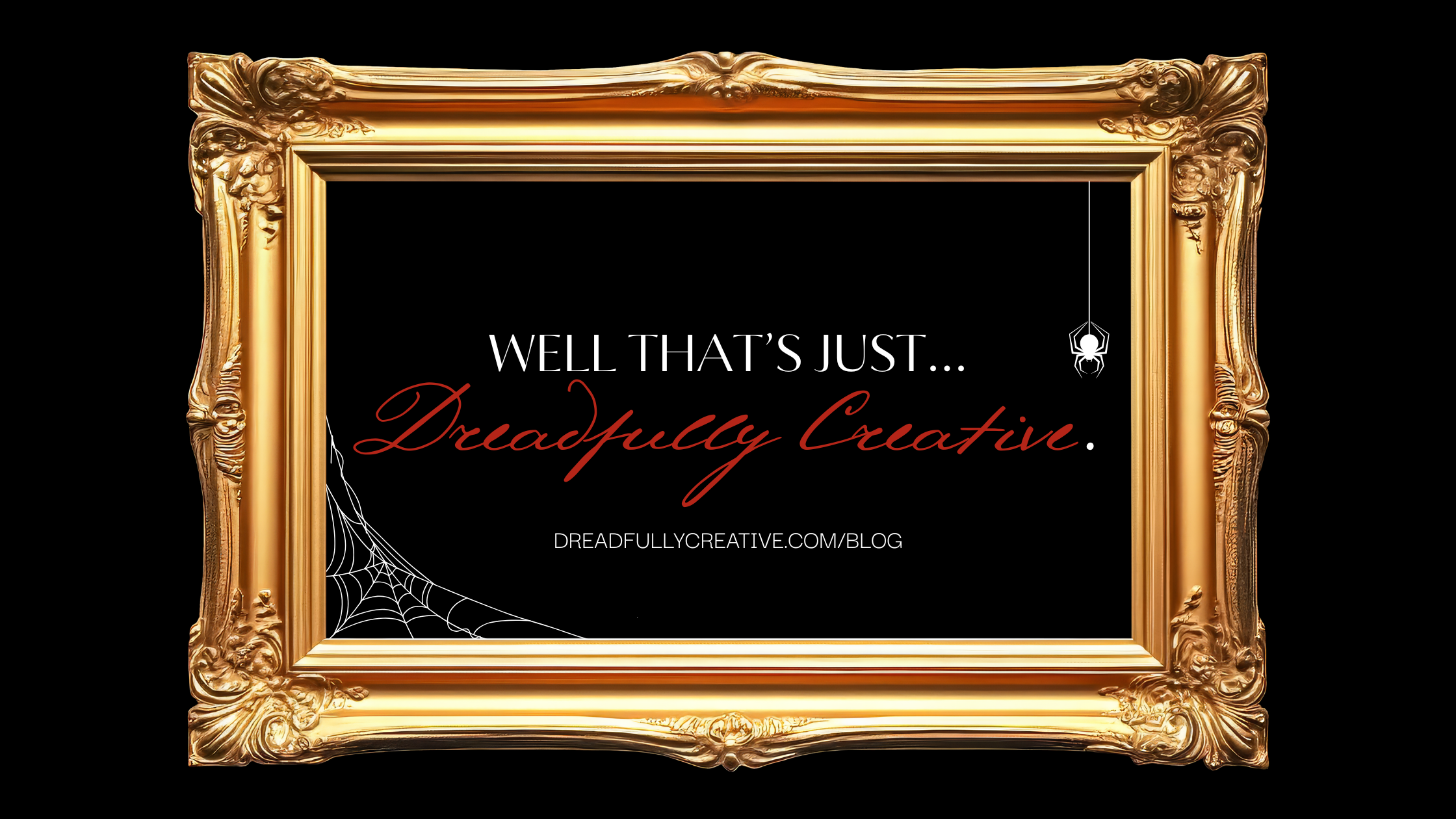 Well That’s…Dreadfully Creative.