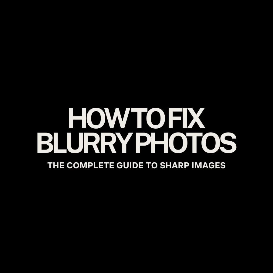 How to Fix Blurry Photos: The Complete Guide to Sharp Images