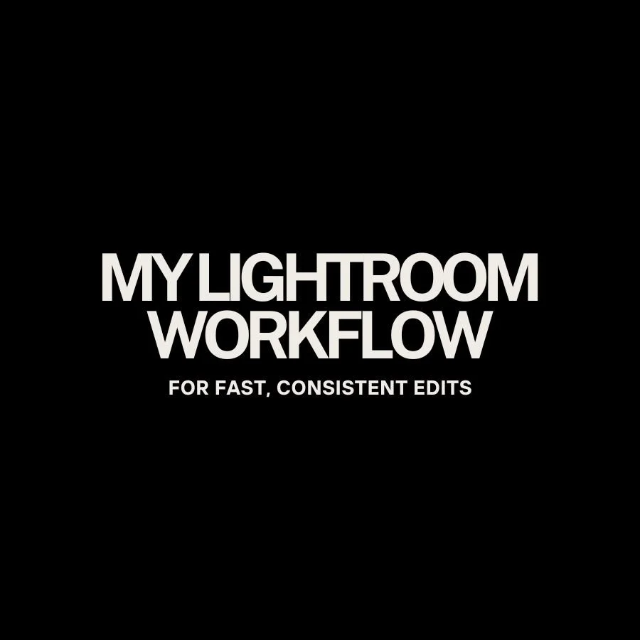 My Lightroom Workflow for Fast, Consistent Edits