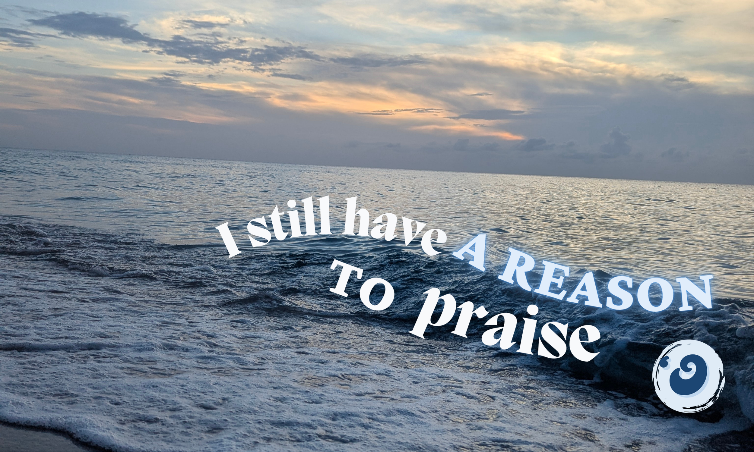 I still Have a Reason to Praise! 