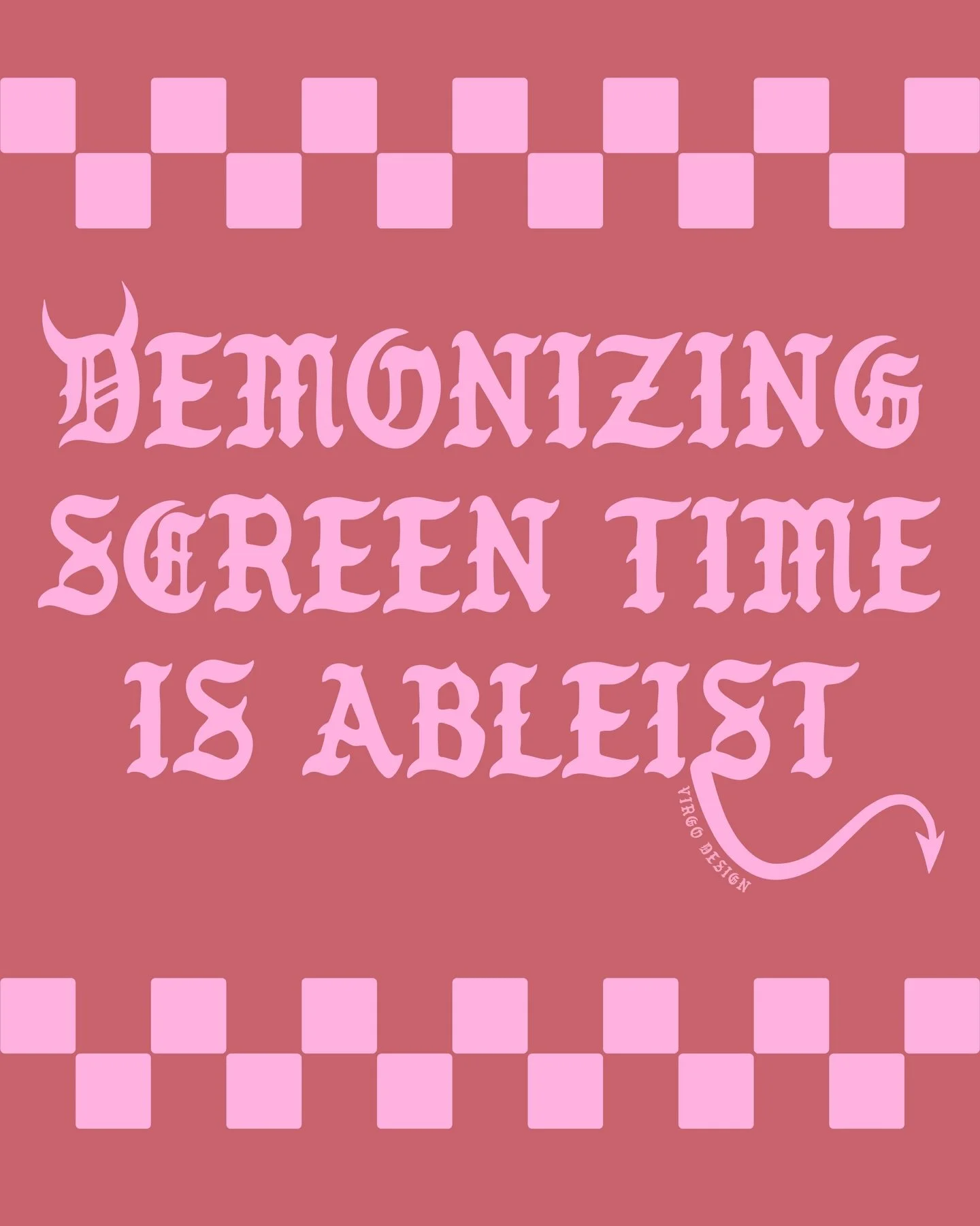 Demonizing screen time is ableist, and sooooo boring. 

Try demonizing something new instead! Not sure where to begin? Ableism, racism, sexism, homophobia, &amp; transphobia are great places to start!

Want this on a shirt? Swipe to make it happen! 
