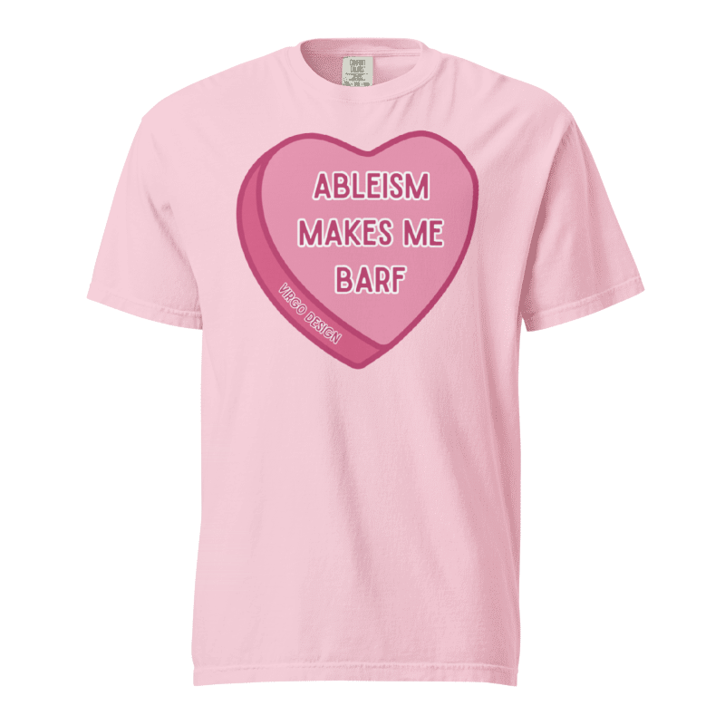 Ableism Makes Me Barf Tee