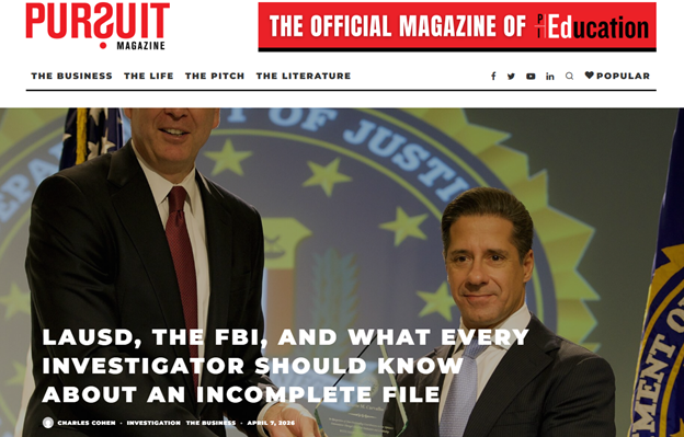 Pursuit Magazine feature: LAUSD, the FBI, and What Every Investigator Should Know About an Incomplete File