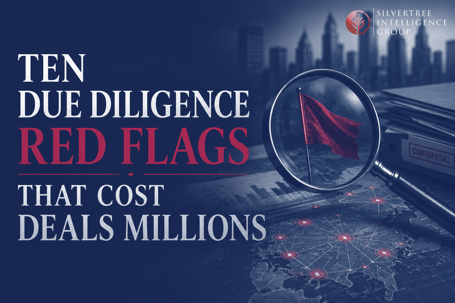 10 Due Diligence Red Flags That Cost Deals Millions