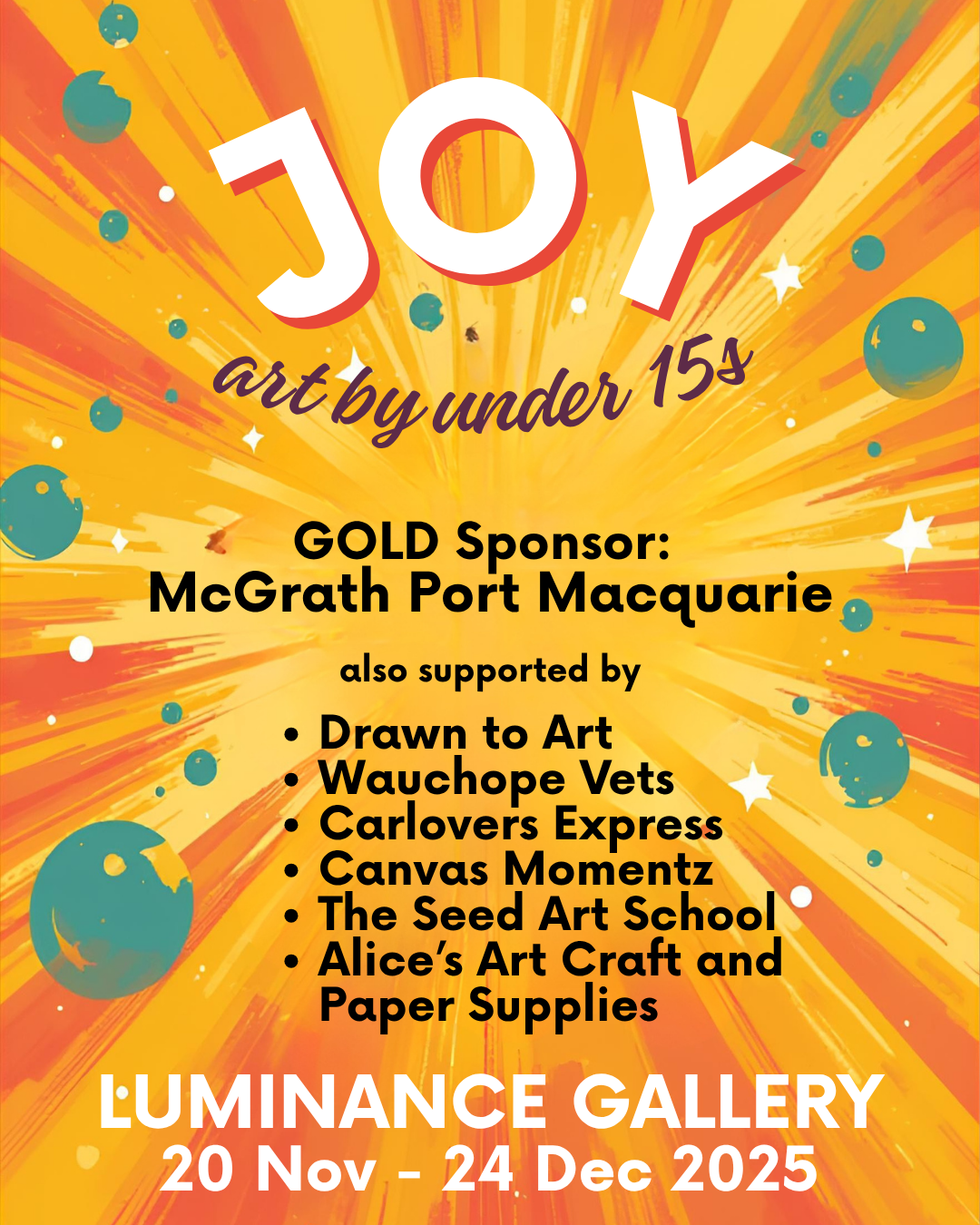 Bright orange background explosion with abstract stars, promoting an art exhibit titled "JOY: art by under 15s" at LUMINANCE GALLERY from November 20 to December 24, 2025. Sponsored by McGrath Port Macquarie and supported by several local businesses.