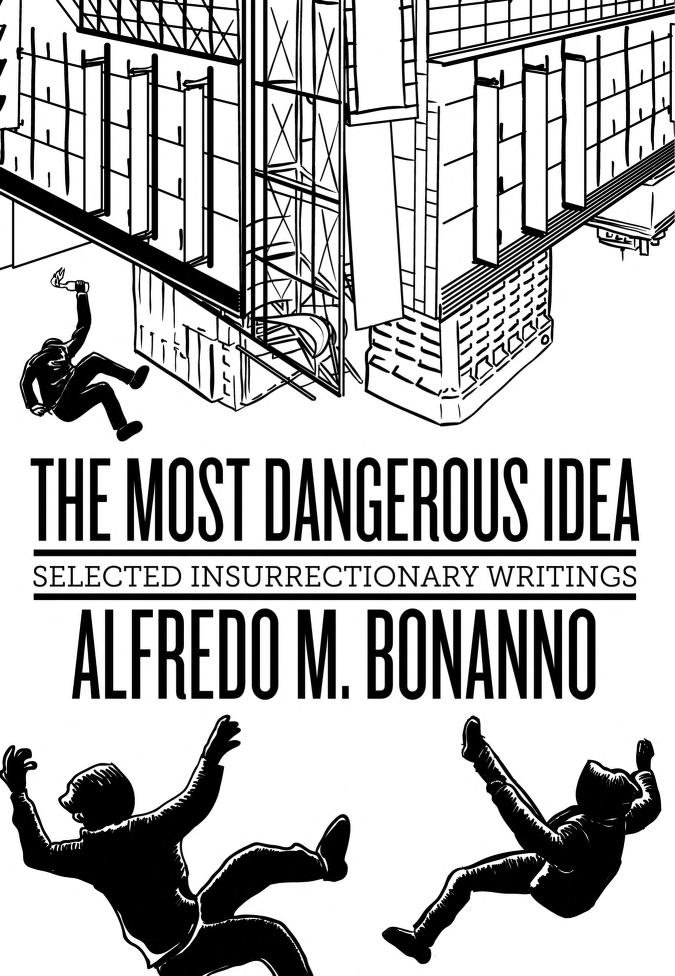 The Most Dangerous Idea: Selected Writings by Alfredo M. Bonanno