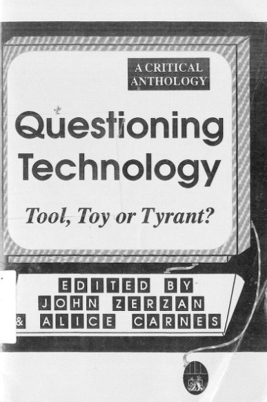 Questioning Technology: A Critical Anthology by John Zerzan