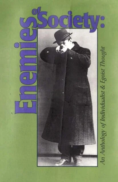 Enemies of Society: An Anthology of Individualist & Egoist Thought