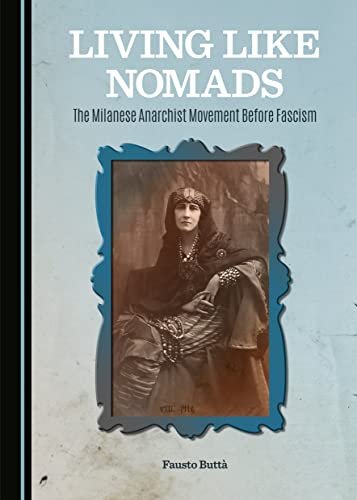 Living like nomads : the Milanese anarchist movement before fascism