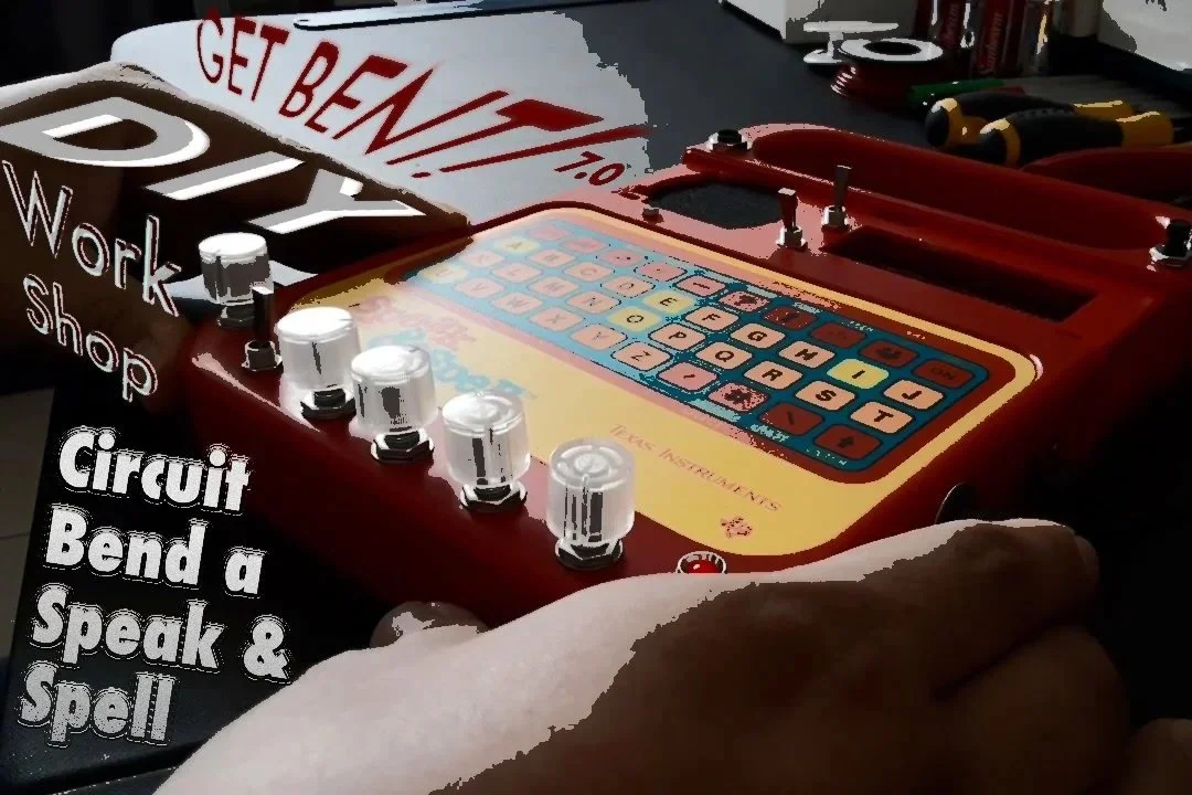 Get Bent! 7.0, DIY Workshop: Circuit Bend a Speak &amp; Spell