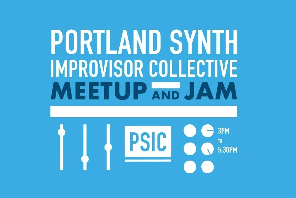 Portland Synth Improvisor Collective (PSIC) Meetup &amp; Jam