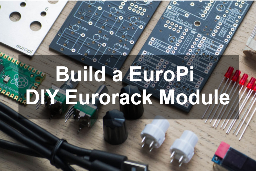 Build a EuroPi DIY Eurorack Module