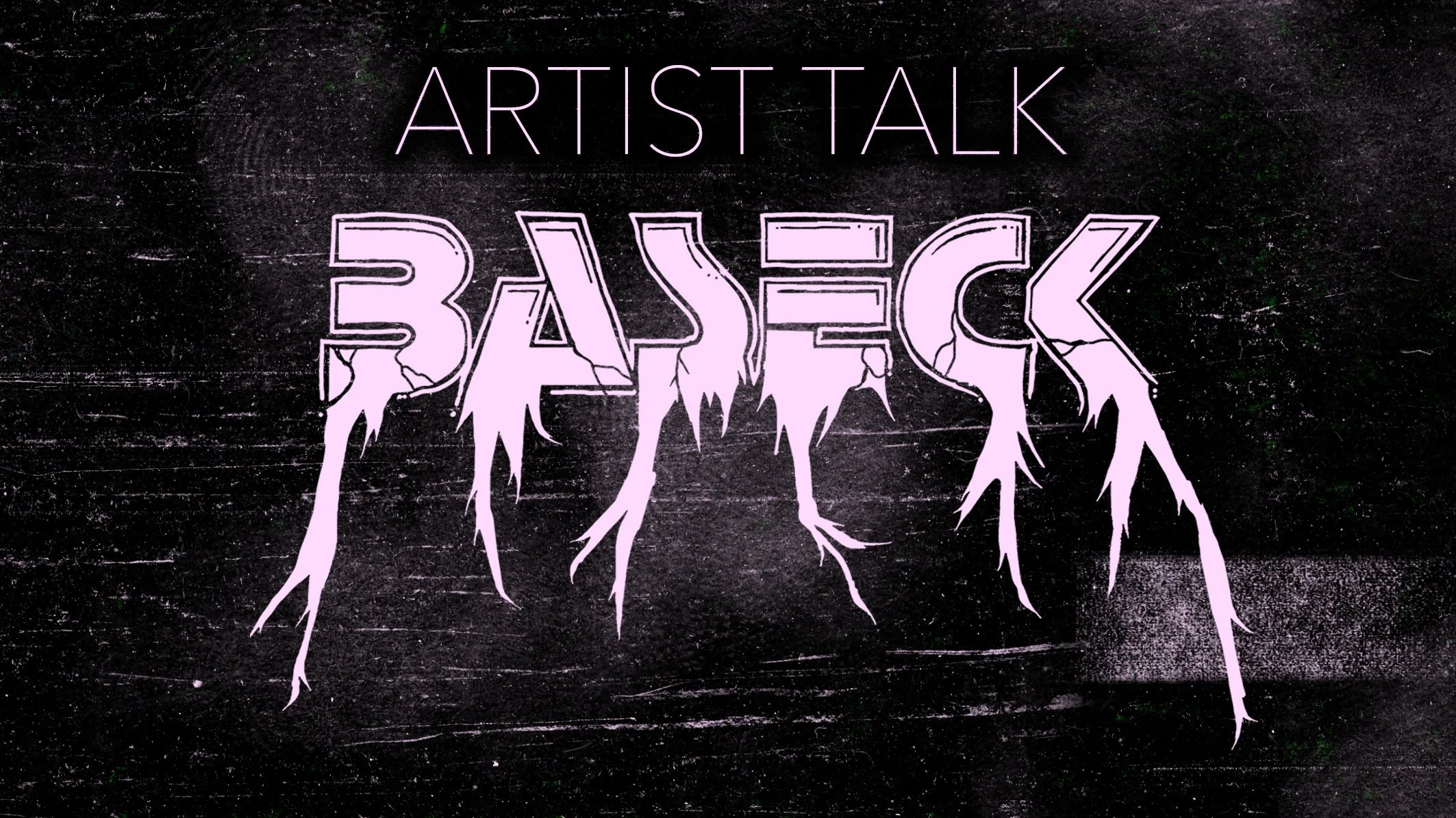 Artist talk: Baseck