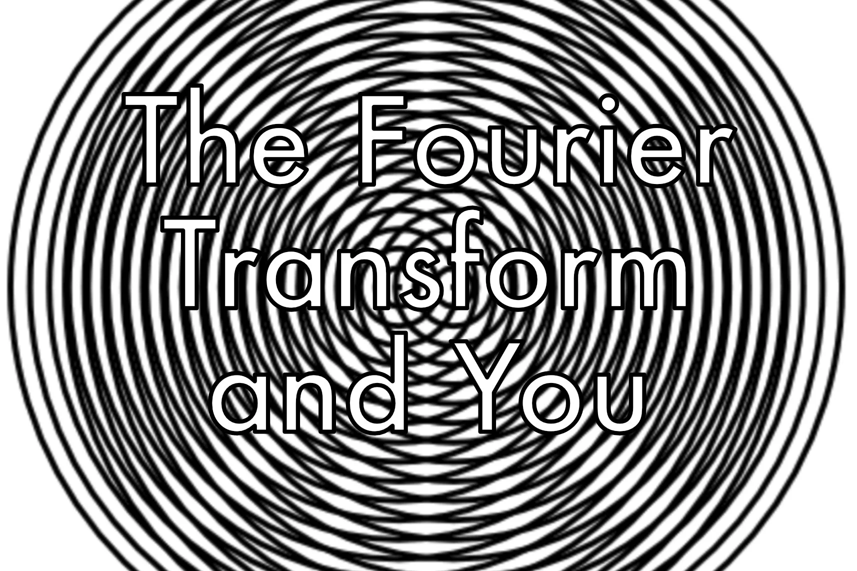 The Fourier Transform and You