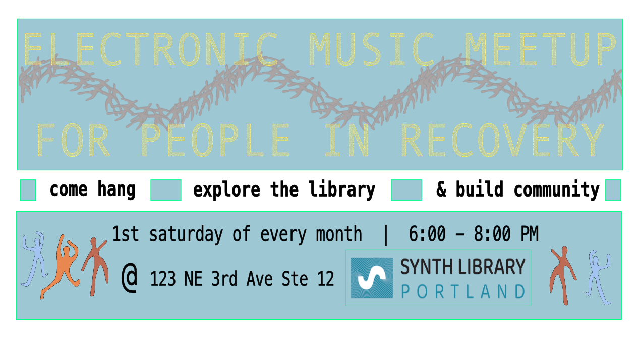 Electronic Music Meetup for People in Recovery (Now on 1st Saturday Night of the month!)