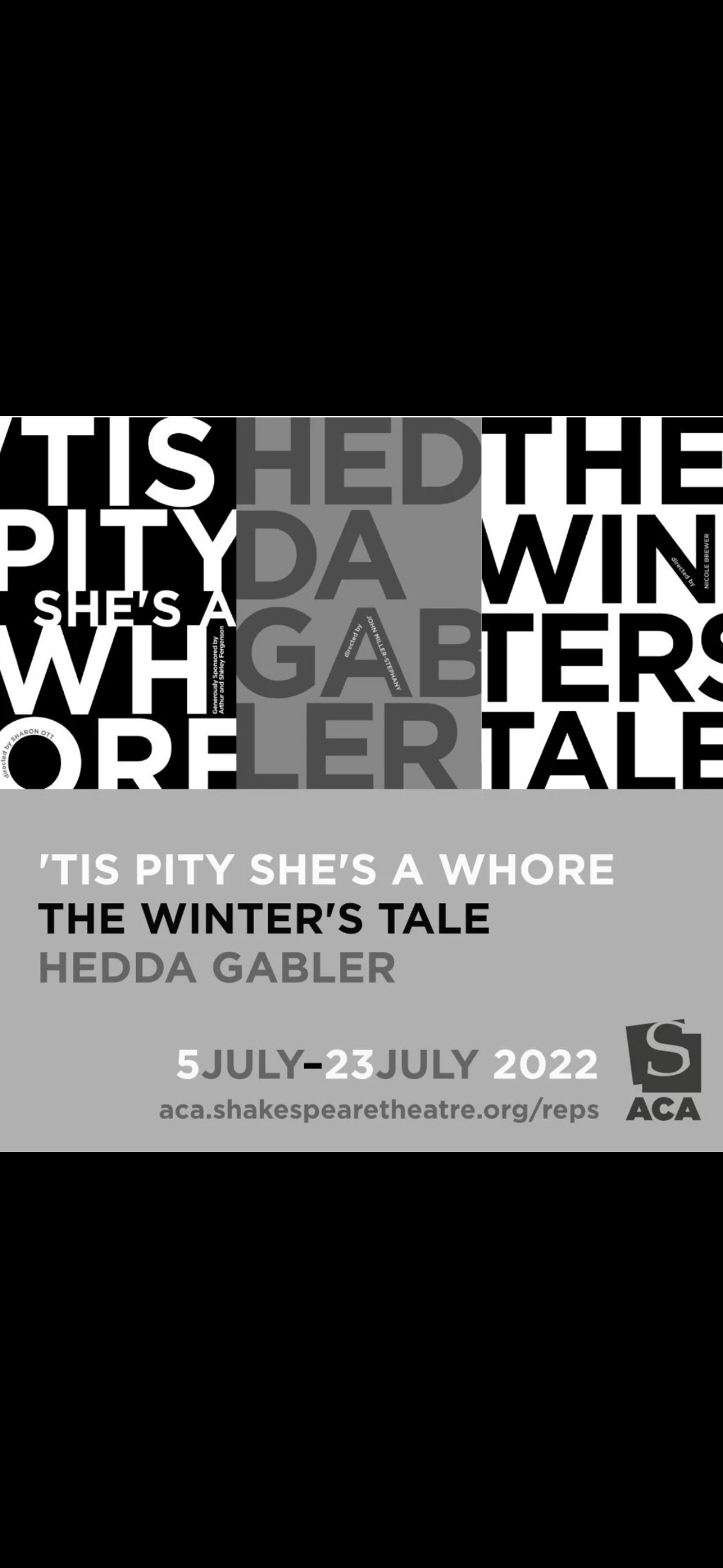 Poster for the play 'Tis Pity She's a Whore, The Winter's Tale, by Hedda Gabler, showing dates July 5 to July 23, 2022, with website acashakespearetheatre.org/reps and the ACA logo.