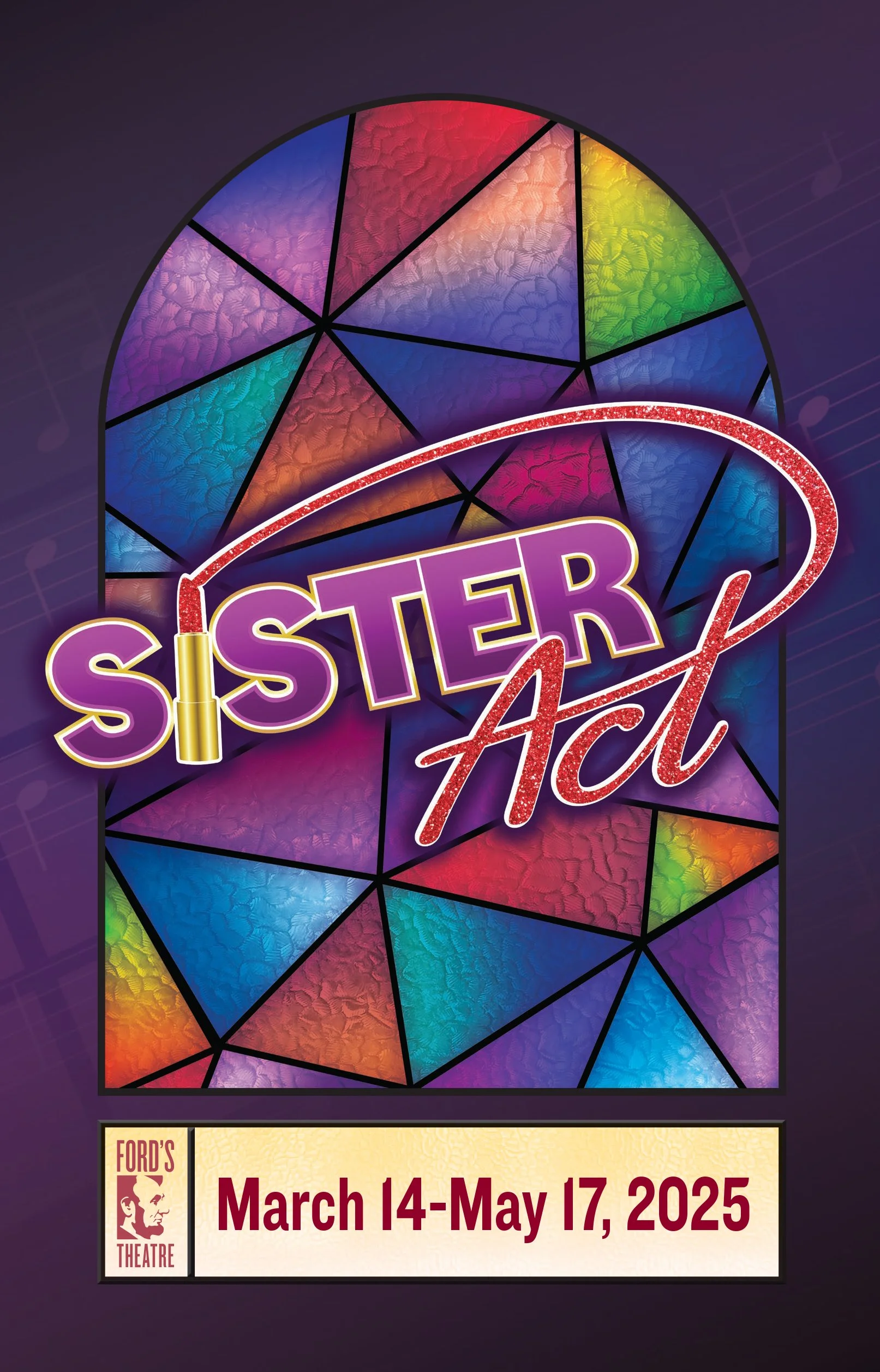 Poster for a theatrical production titled "Sister Act" featuring a colorful stained glass window background and show dates March 14 to May 17, 2025, at Ford's Theatre.