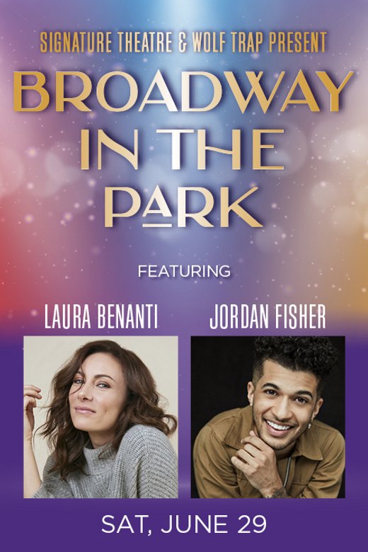 Event poster for 'Broadway in the Park,' presented by Signature Theatre & Wolf Trap, featuring Laura Benanti and Jordan Fisher, scheduled for Saturday, June 29.