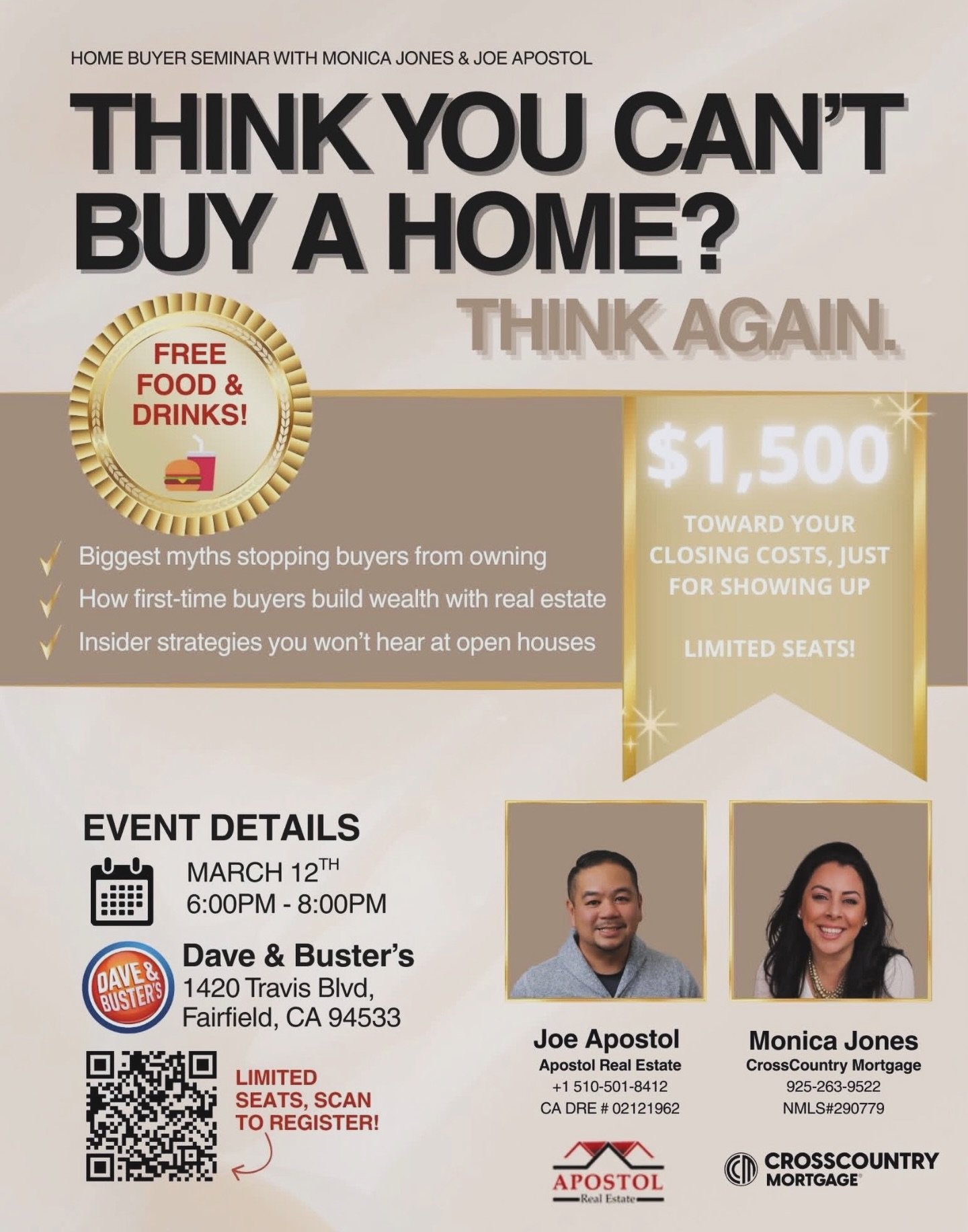 Think you can&rsquo;t buy a home? Think again. 🔥 Join us March 12th at Dave &amp; Buster&rsquo;s in Fairfield for a high-impact Home Buyer Seminar&mdash;FREE food &amp; drinks, insider strategies, and $1,500 toward closing costs just for attending. 