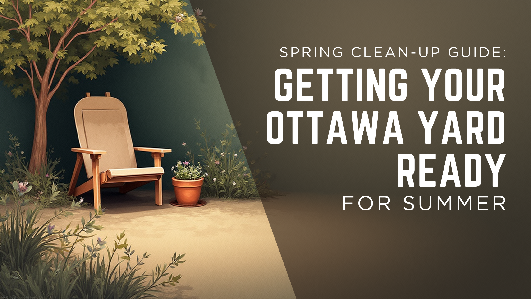 Spring Clean-Up Guide: Getting Your Ottawa Yard Ready for Summer