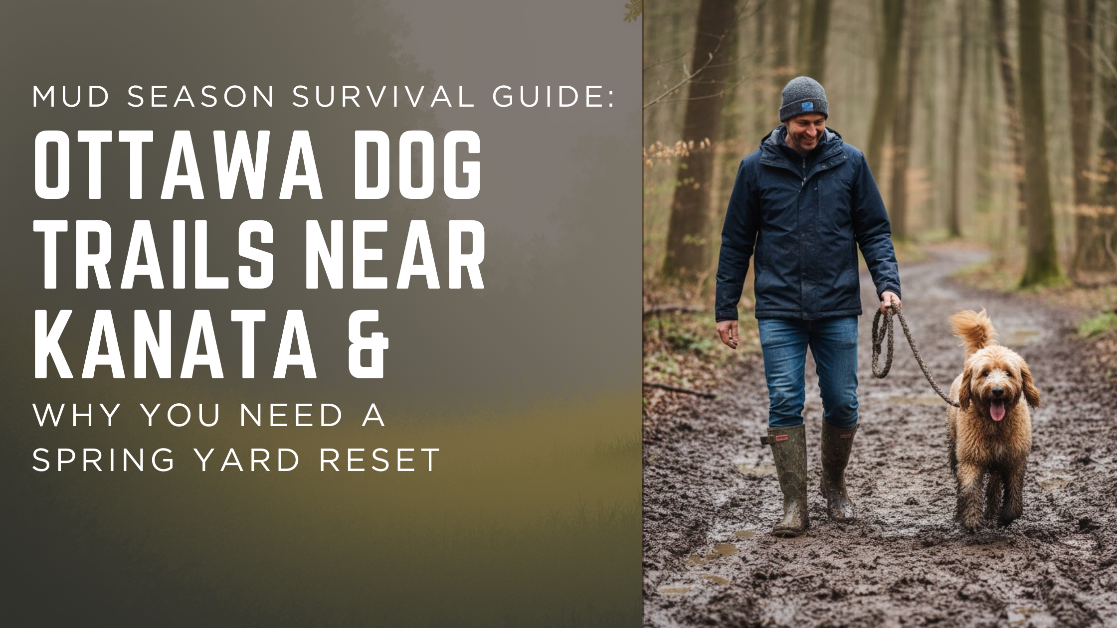 Mud Season Survival Guide: Ottawa Dog Trails near Kanata &amp; Why You Need a Spring Yard Reset