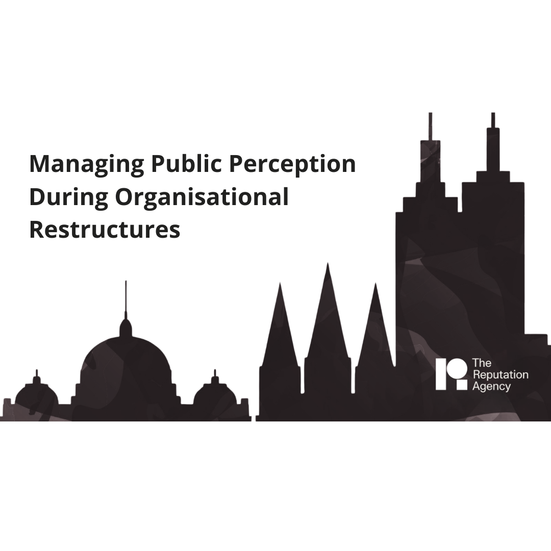 Managing Public Perception During Organisational Restructures