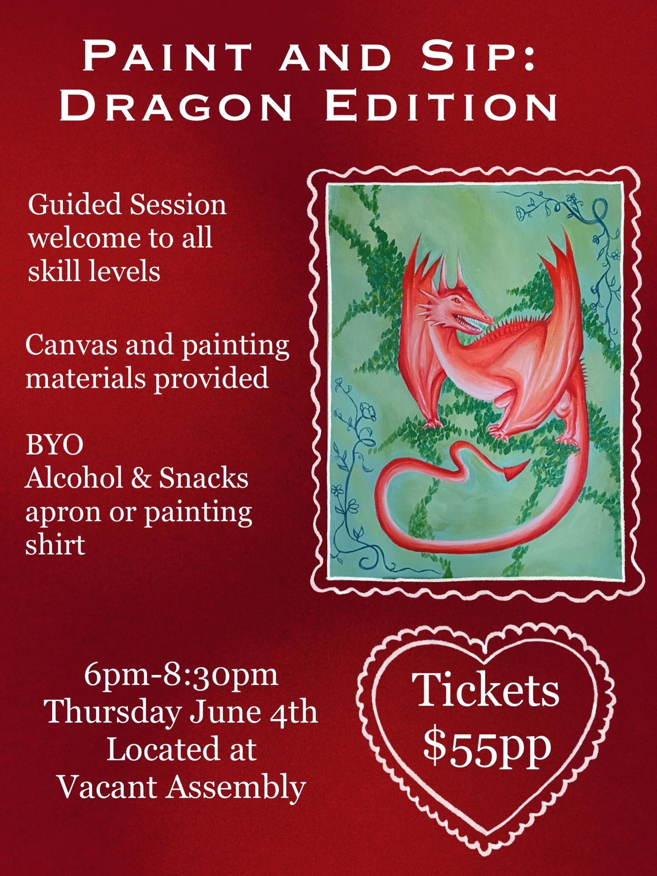 Hello! I&rsquo;m so excited to be hosting my first class independently! 
In this paint and sip workshop I&rsquo;ll teach you how to paint this dragon and give you some tips and tricks I use when painting. 
Open to all skill levels 
Canvas and paintin