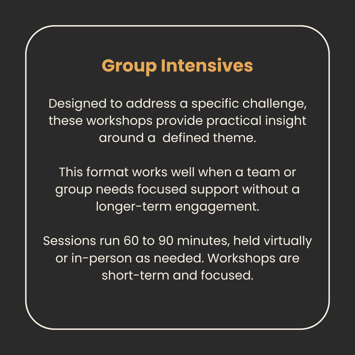 Information about group intensive workshops, highlighting their focus on practical insight, short duration, and virtual or in-person format.
