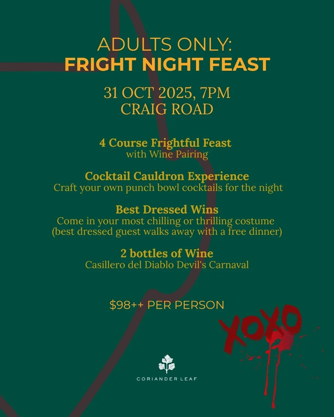 A Date with the Devil - Adults Only 

This Halloween, step into the dark side at Coriander Leaf.
1. A 4 Course Devilishly curated feast with wine pairing
2. Make-your-own cocktail cauldron
3. 2 Free bottles of wine to take home
4. Best dressed wins a