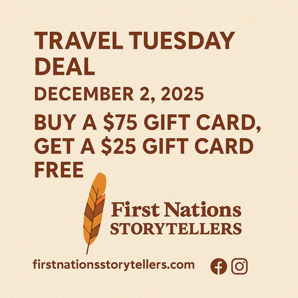 Travel Tuesday is Here! 

For one day only -  Today December 2nd, 2025, when you buy a $75 First Nations Storytellers gift card, we'll give you a $25 dollar gift card for FREE! 

Buy yours here: https://www.firstnationsstorytellers.com/book-now

#Tra
