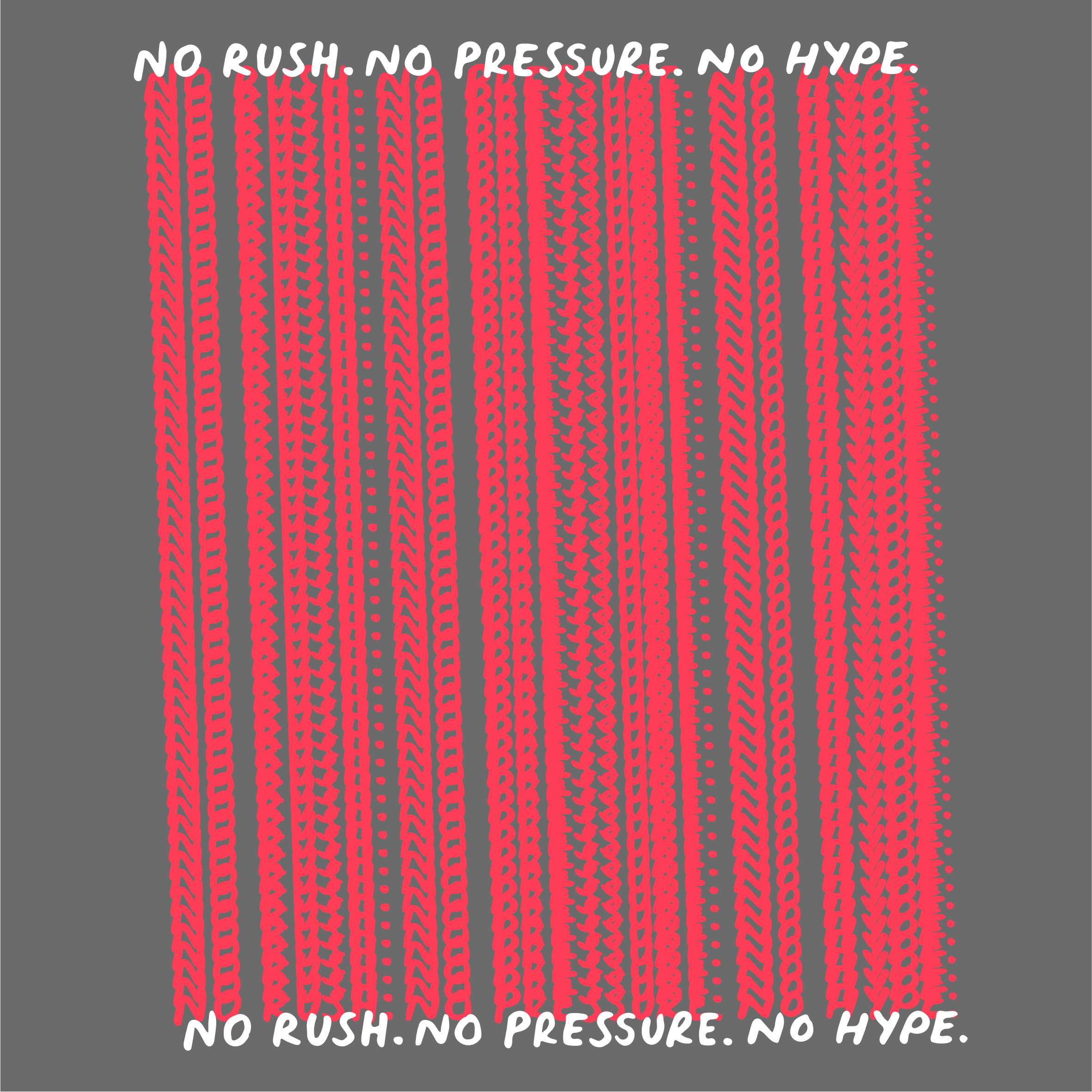 Loose Tuesday Mantra graphic detail — No Rush No Pressure No Hype repeated in red on anthracite