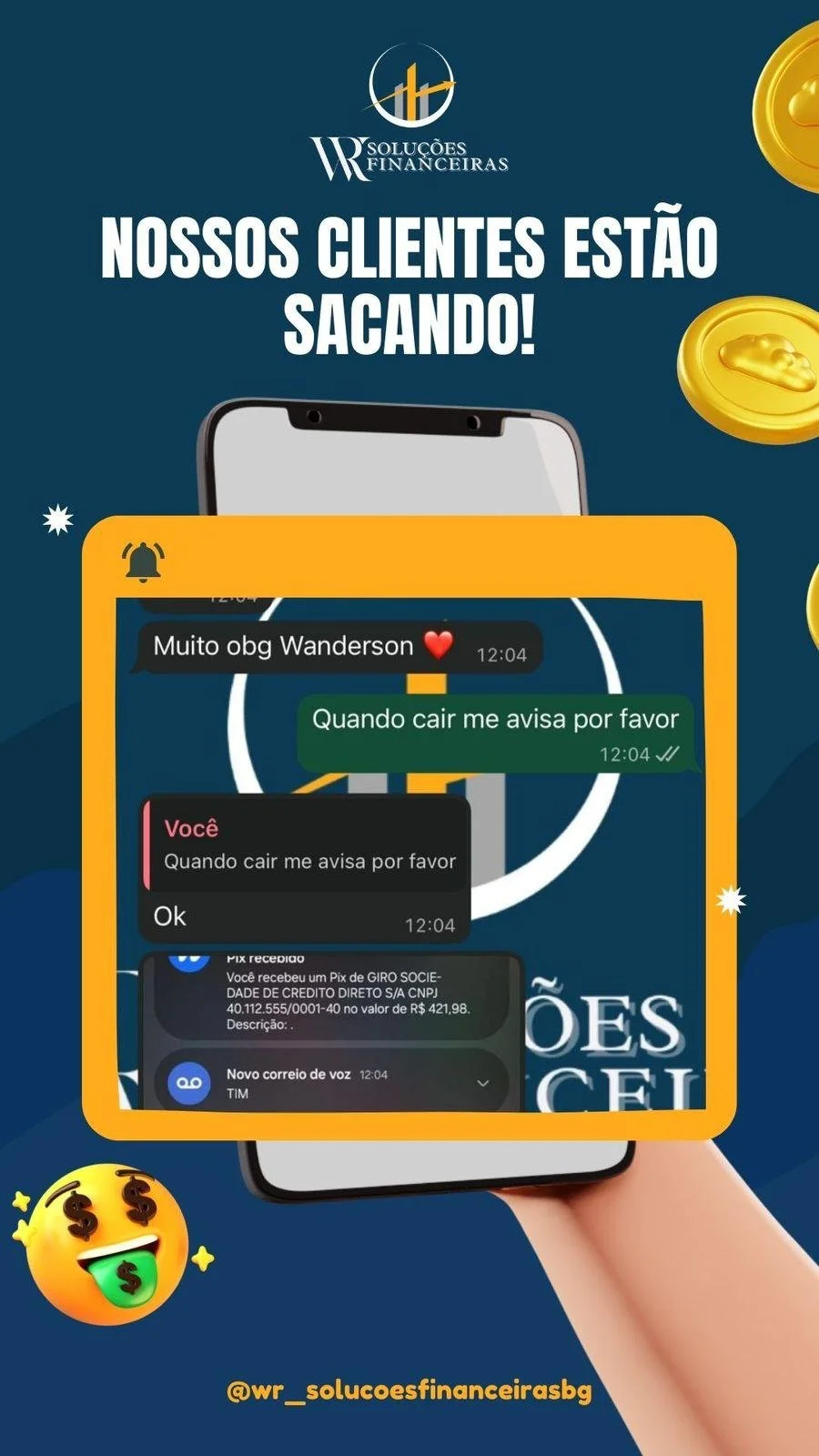 Anúncio de soluções financeiras com uma mensagem: "Nossos clientes estão saindo!" mostrando troca de mensagens de WhatsApp com clientes satisfeitos, emojis de moedas, símbolo de notificação e o nome do usuário @wr_solucoesfinanceirasbg.