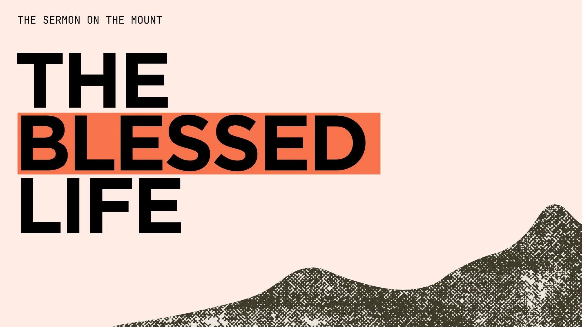 The Blessed Life (Matthew 5.1–12)