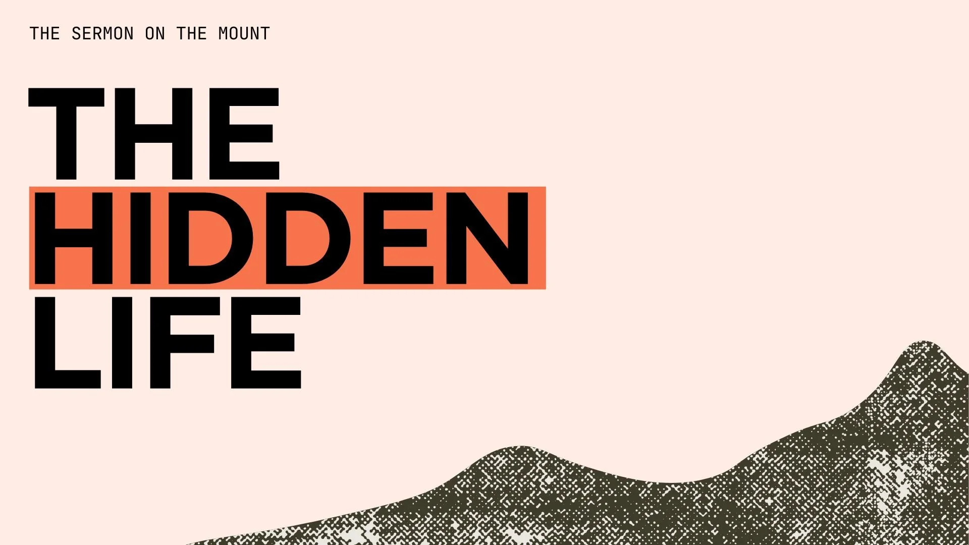 The Hidden Life (Matthew 6.1–8)