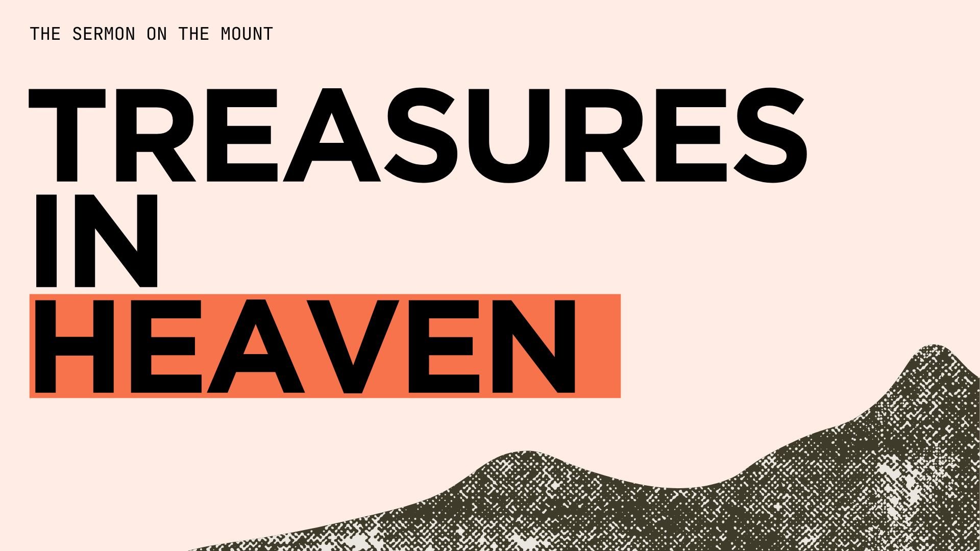 Treasures in Heaven (Matthew 6.19–24)