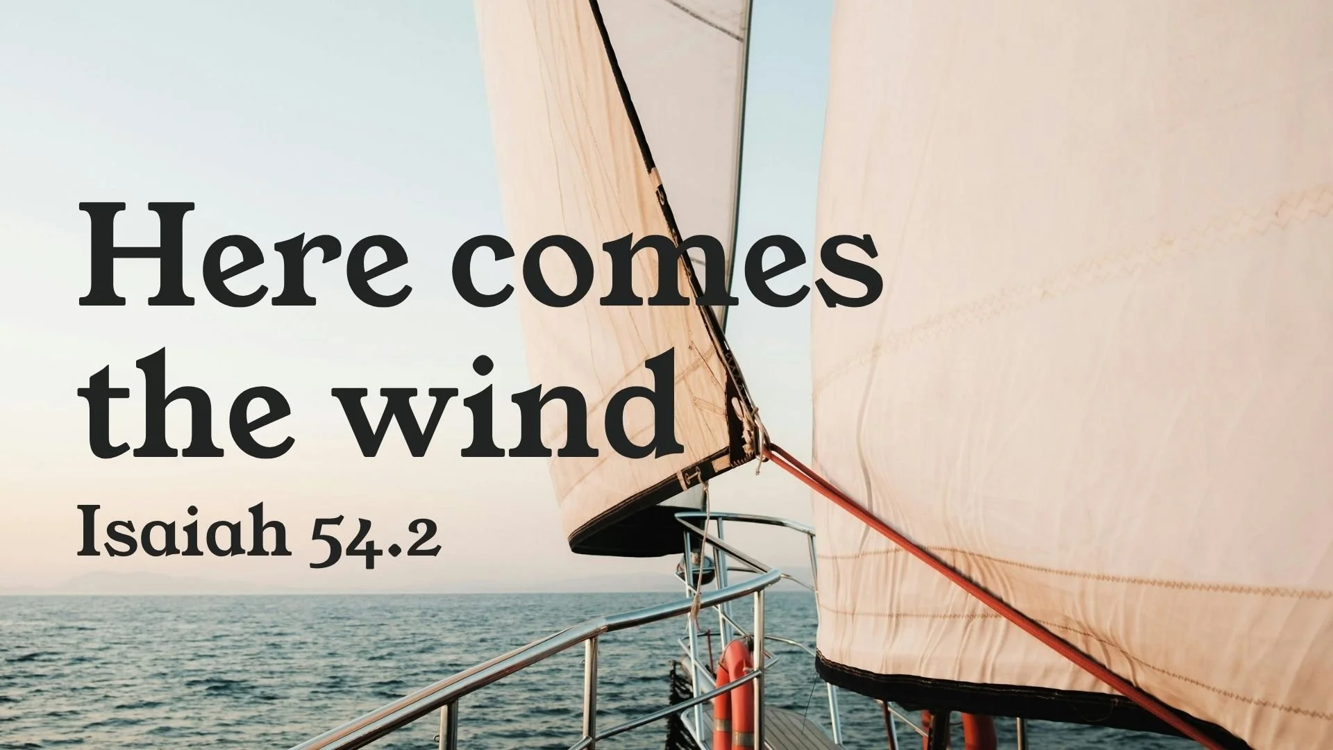 Ready for the Wind (Isaiah 54.2)