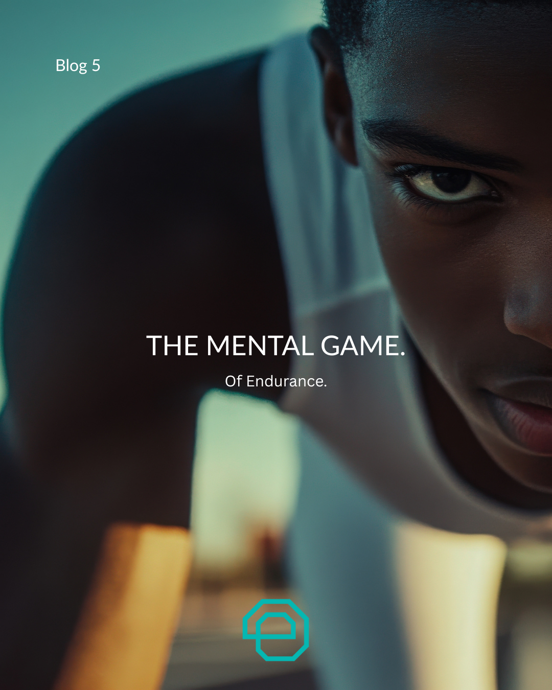 Blog 5: The Mental Game of Endurance 