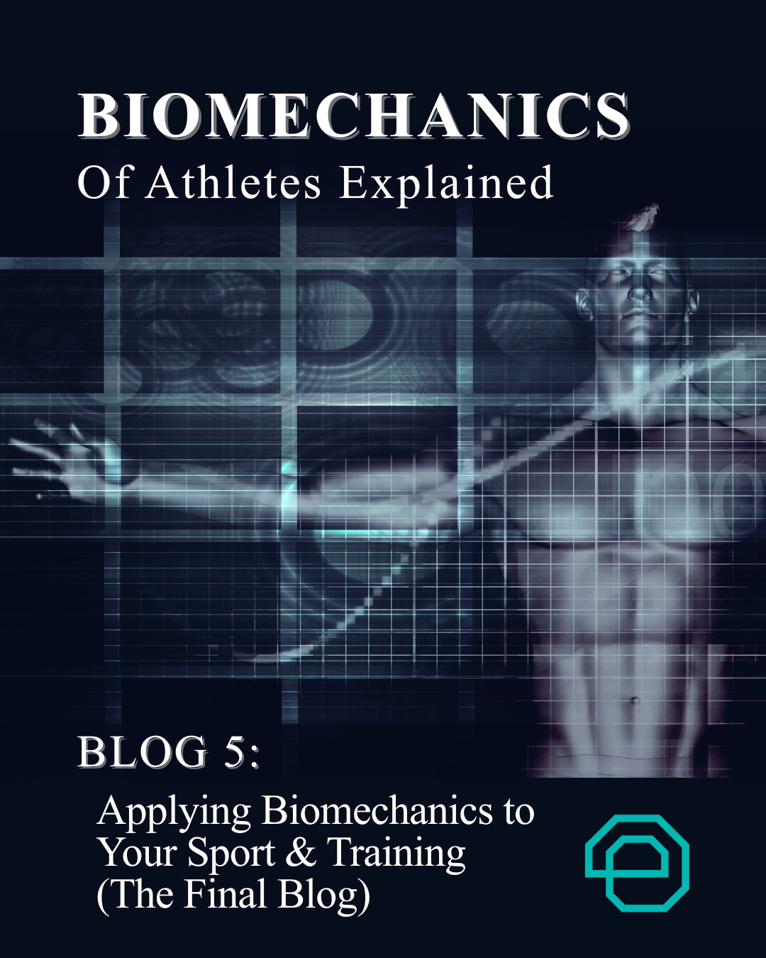 Blog 5: Biomechanics of Athletes Explained. 
