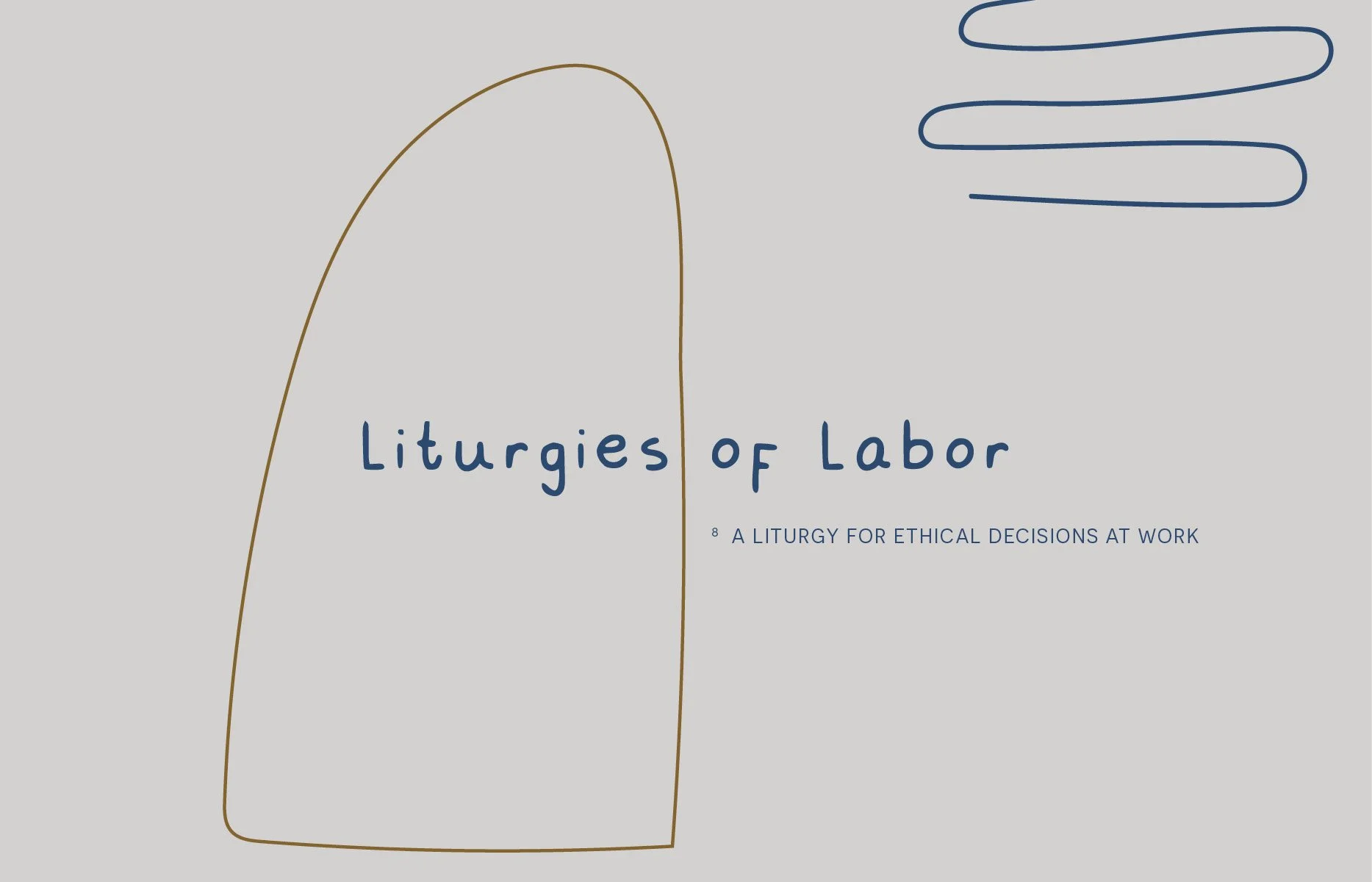 Liturgies of Labor: A Liturgy for Ethical Decisions at Work