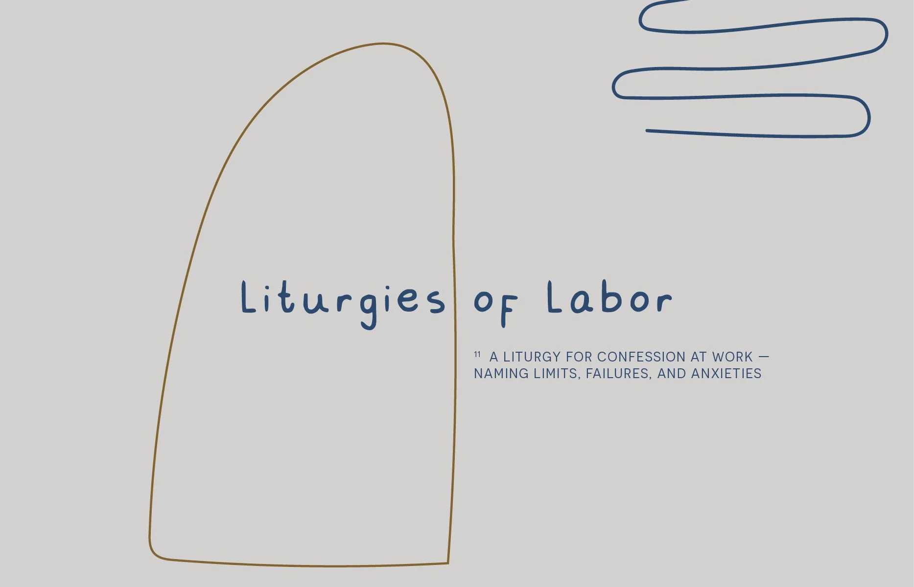 Liturgies of Labor: A Liturgy for Confession at Work — Naming Limits, Failures, and Anxieties