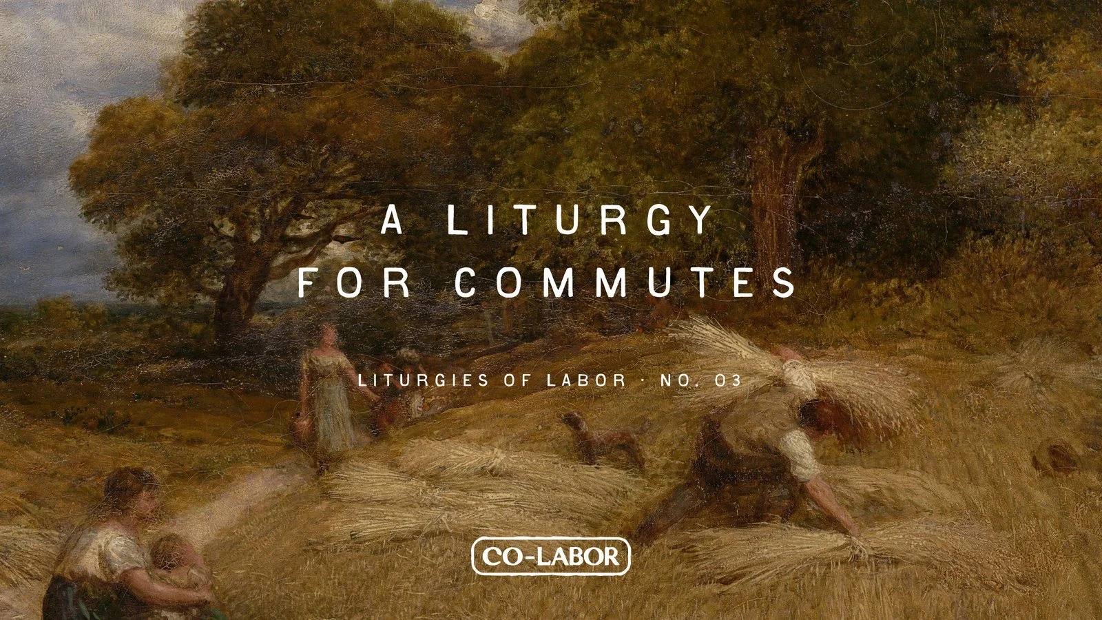 Liturgies of Labor: A Liturgy for Commutes (Car, Bus, Train, or Walking)