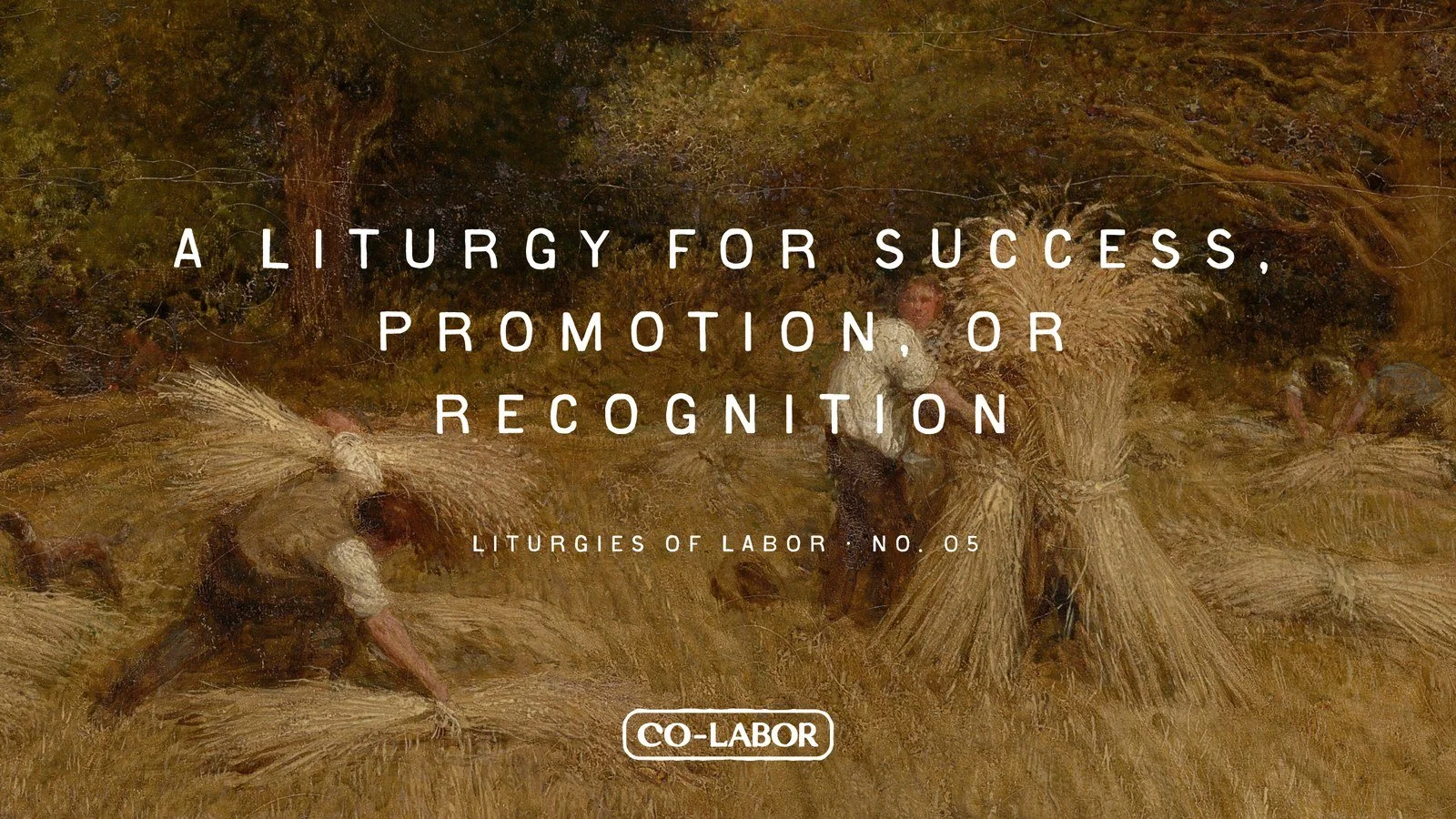 Liturgies of Labor: A Liturgy for Success, Promotion, or Recognition