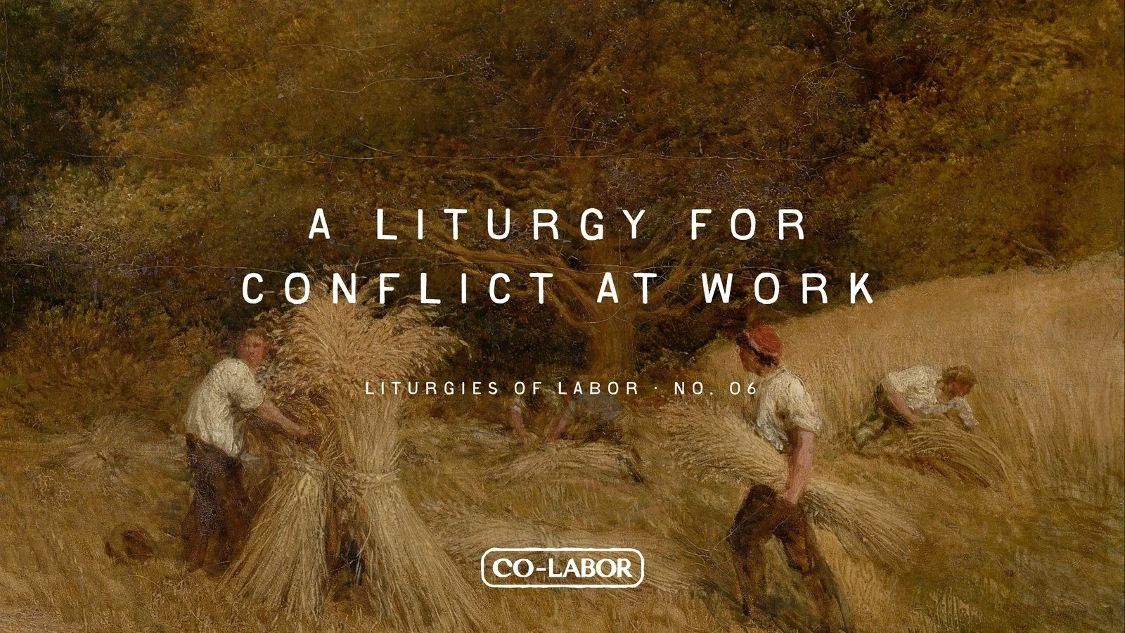 Liturgies of Labor: A Liturgy for Conflict at Work