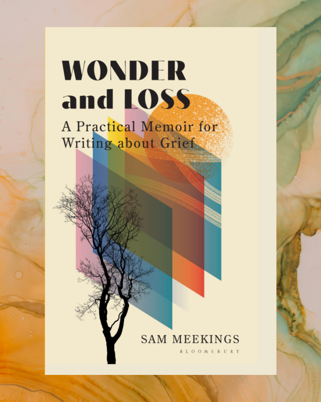 Wonder and Loss: A Practical Memoir for Writing About Grief – A Review