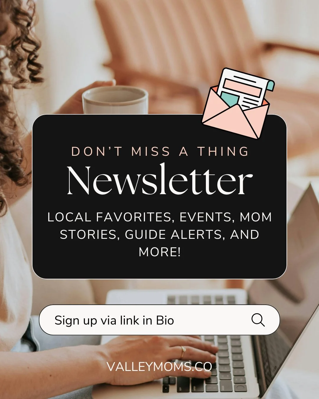 Aaaaand we're back! 

The Valley Moms newsletter is back up and running, and I'm PUMPED to share it with you all! The newsletter (and valleymoms.co) will be the main communication outlet going forward &mdash; you do NOT want to miss out! 

The newsle