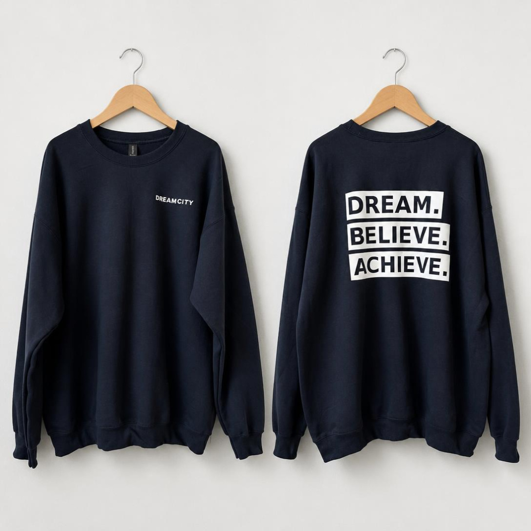 DREAM, BELIEVE, ACHIEVE Sweatshirt